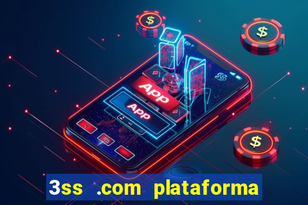 3ss .com plataforma de jogos